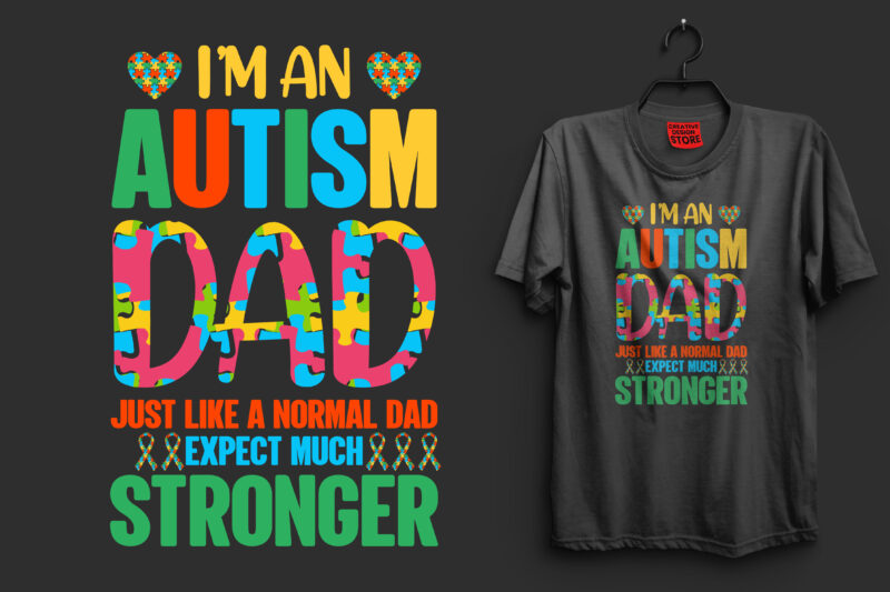 I'm an autism dad just like a normal dad expect much stronger autism t shirt design, autism t shirts, autism t shirts amazon, autism t shirt design, autism t shirts