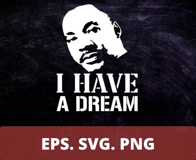 Martin Luther King Jr. Day I Have a Dream MLK Day T-shirt design svg, Martin Luther King png, I Have a Dream svg, MLK day