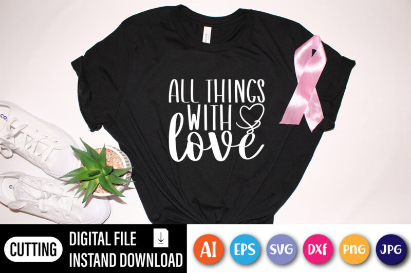 All things with love valentine t-shirt design, Lover Valentines Day Shirt, cute heart vector for print template