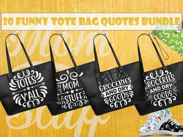 Funny tote bags svg bundle t shirt graphic design