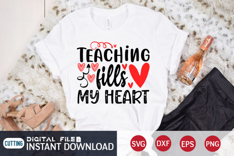 Teaching Fills My Heart T Shirt, Happy Valentine Shirt print template, Cute Heart vector, typography design for 14 February