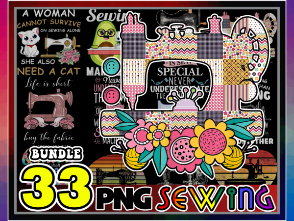 1 bundle 33 designs sewing png, sewing mamacado, sewing mom, retro vintage sewing, sewing lover, sewing shirt sublimation, digital download 996360944