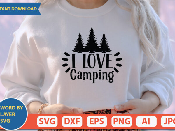 I love camping svg vector for t-shirt