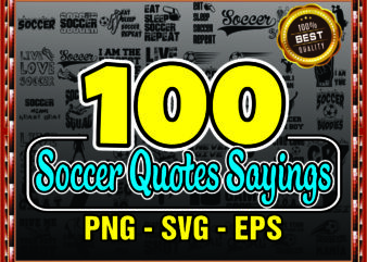 1a 100 Soccer Quotes Sayings Bundle, Soccer Quotes Png, Soccer Sayings Svg, Love Soccer Quotes, Football Quotes Eps, Digital Download 1017511790