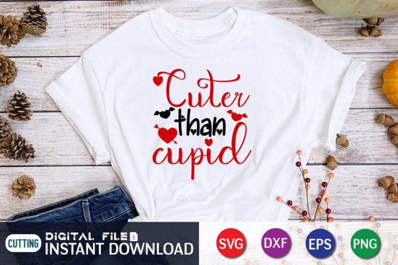 Cuter Than Cupid T Shirt, Happy Valentine Shirt print template, Heart sign vector, cute Heart vector, typography design for 14 February