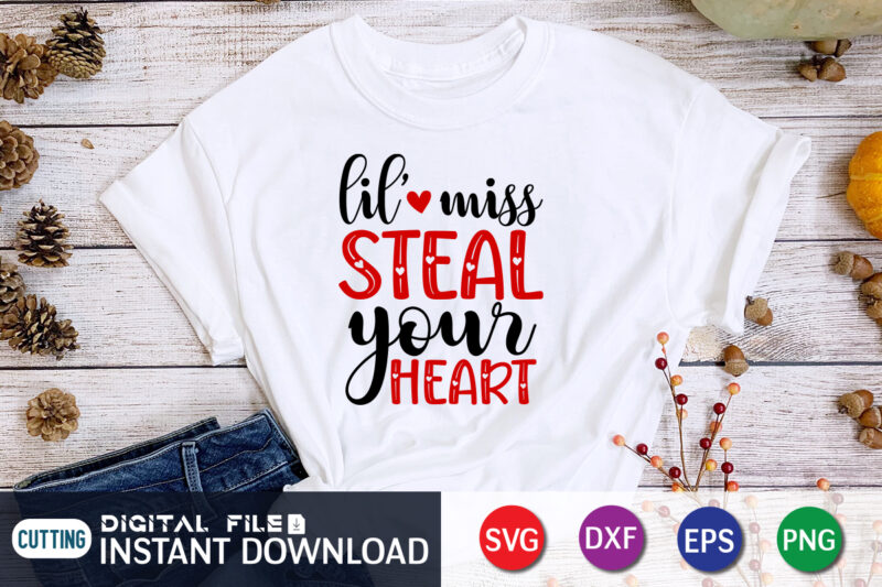 Lil Miss Steal Your Heart T Shirt, Happy Valentine Shirt print template, Heart sign vector, cute Heart vector, typography design for 14 February