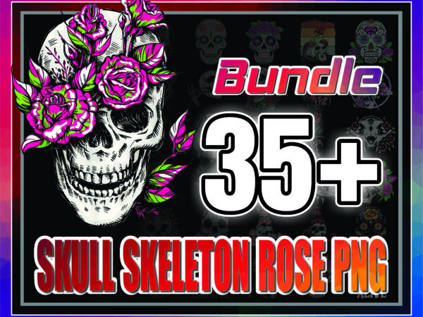 1a 35+ skull skeleton rose png bundle , flower skull png, rose png floral skull clip art, skull mom life png, skeleton, png for sublimation 1020974926