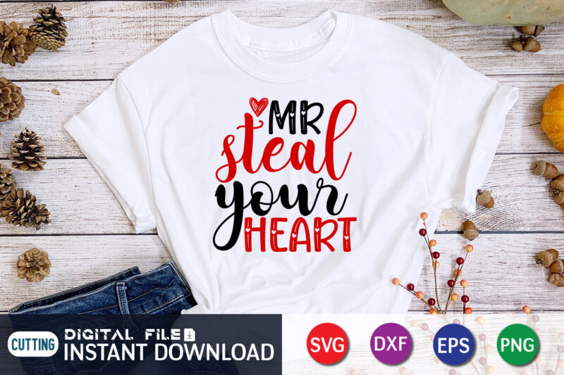 MR Steal Your Heart T Shirt, Valentine Shirt print template, cute Heart vector, typography design for 14 February