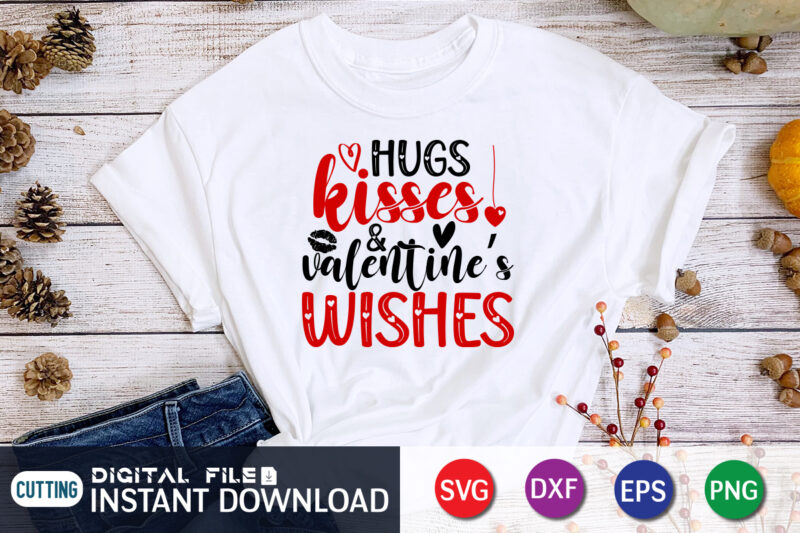 Hugs Kisses Valentine Wishes Shirt ,Happy Valentine Shirt print template, Heart sign vector, cute Heart vector, typography design for 14 February