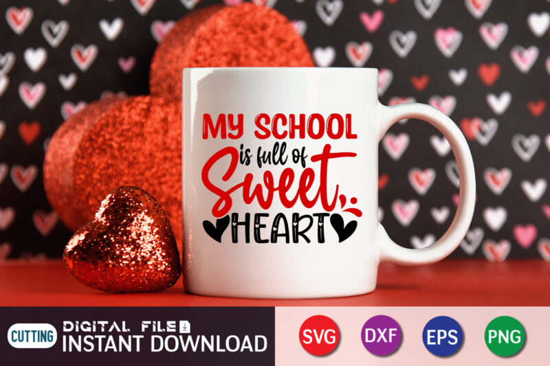 My School is Full Of Sweet Heart T Shirt,Happy Valentine Shirt print template, Heart sign vector, cute Heart vector, typography design for 14 February