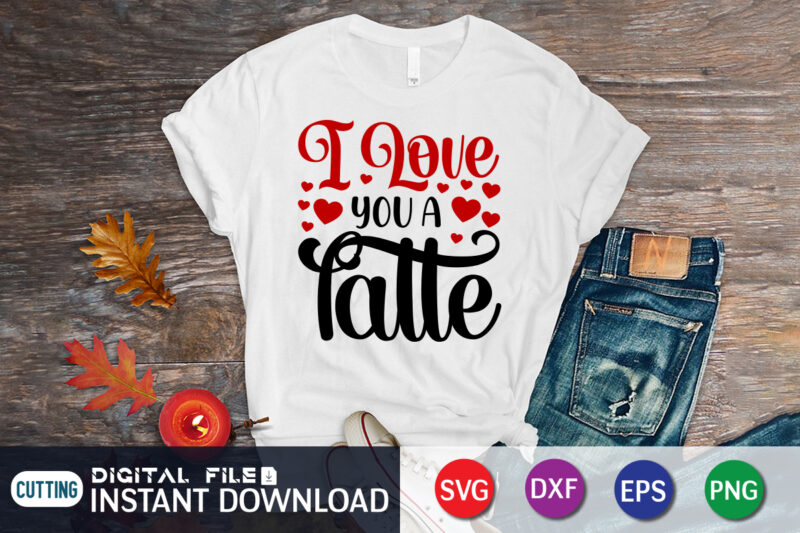 I Love You A Lalle T Shirt,Happy Valentine Shirt print template, Heart sign vector, cute Heart vector, typography design for 14 February