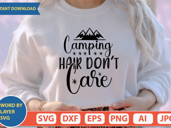 Camping hair don’t care svg vector for t-shirt