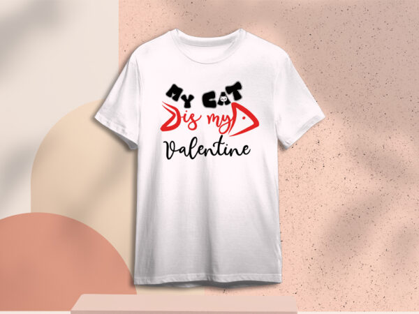 Valentines day gift, my cat is my valentine diy crafts svg files for cricut, silhouette sublimation files t shirt vector art