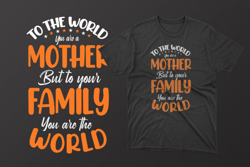 To the world you are a mother but to your family you are the world mothers day t shirt, mother's day t shirt ideas, mothers day t shirt design, mother's