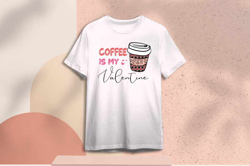 Valentines Day Gift, Coffee Is My Valentine Diy Crafts Svg Files For Cricut, Silhouette Sublimation Files