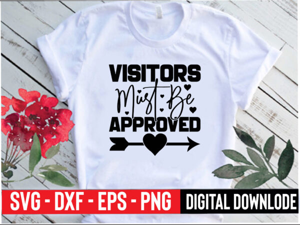 Visitors must be approved t shirt vector art