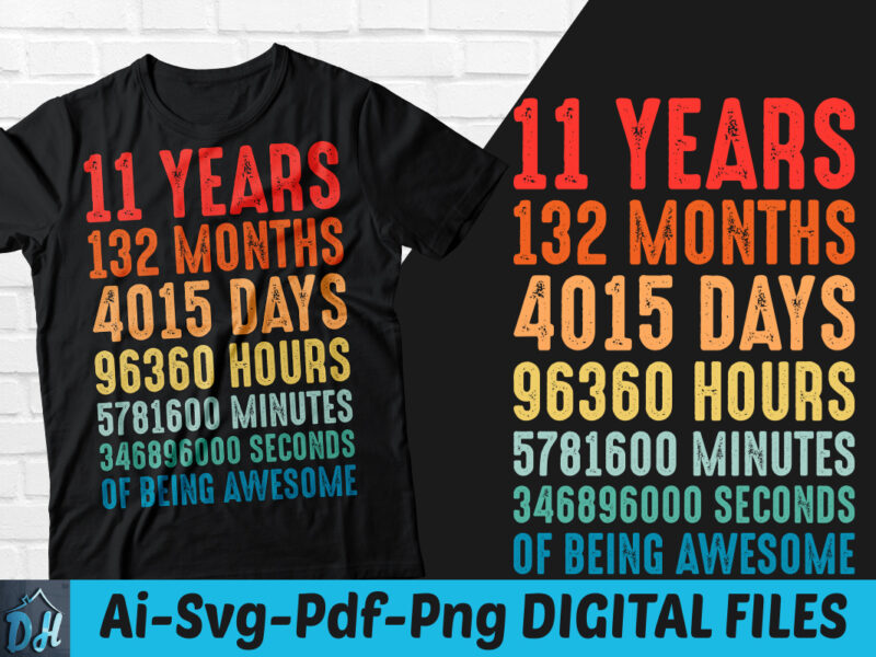 11 years of being awesome t-shirt design, 11 years of being awesome SVG, 11 Birthday vintage t shirt, 11 years 132 months of being awesome, Happy birthday tshirt, Funny Birthday