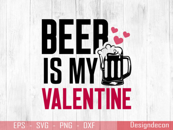 Beer is my valentine colorful handwritten quote for drink lovers t-shirt design template