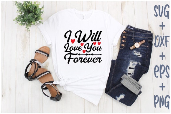 I will love you forever t shirt design for sale