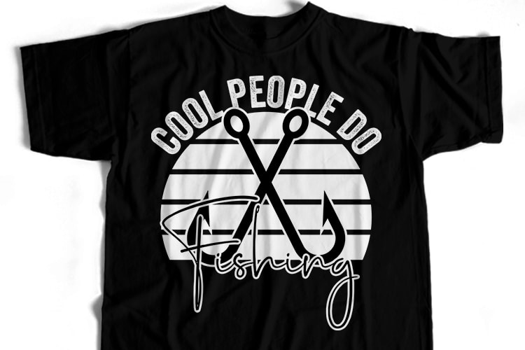 Cool People Do Fishing T-Shirt Design For Commercial User