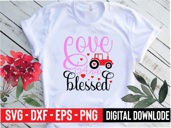 Love and blessed t shirt vector graphic