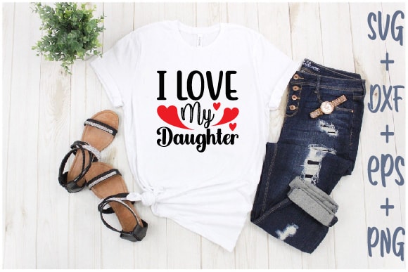 I love my daughter t shirt design for sale