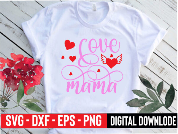 Love mama t shirt vector graphic