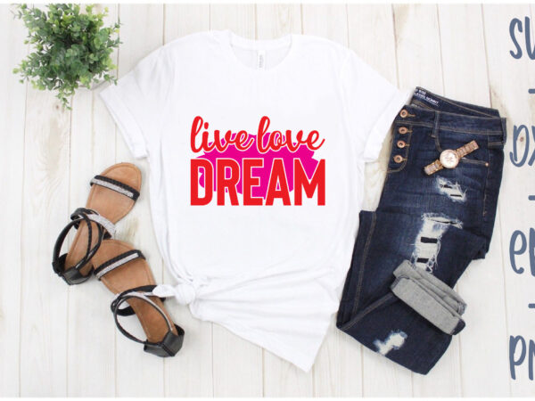 Live love dream t shirt vector graphic