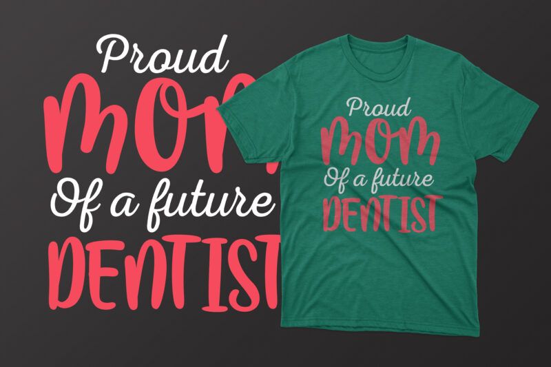 Proud mom of a future dentist mother's day t shirt, mother's day t shirts mother's day t shirts ideas, mothers day t shirts amazon, mother's day t-shirts wholesale, mothers day