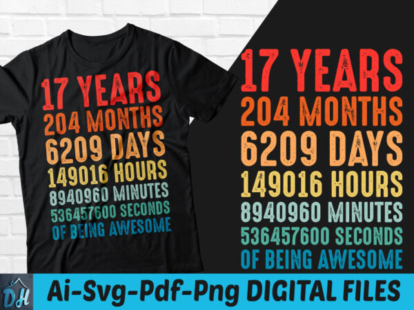 17 years of being awesome t-shirt design, 17 years of being awesome svg, 17 birthday vintage t shirt, 17 years 204 months of being awesome, happy birthday tshirt, funny birthday