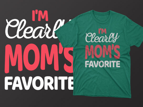 I’m clearly mom’s favorite mother’s day t shirt, mother’s day t shirts mother’s day t shirts ideas, mothers day t shirts amazon, mother’s day t-shirts wholesale, mothers day t shirts