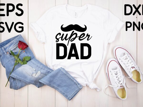 Super dad t shirt design