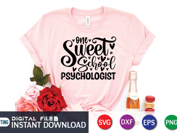 One sweet school psychologist t shirt, happy valentine shirt print template, heart sign vector, cute heart vector, typography design for 14 february