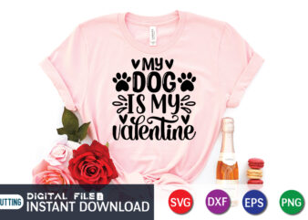 My Dog is My valentine T Shirt, Dog lover T Shirt, Happy Valentine Shirt print template, Heart sign vector, cute Heart vector, typography design for 14 February