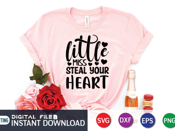 Little miss steal your heart t shirt, happy valentine shirt print template, heart sign vector, cute heart vector, typography design for 14 february