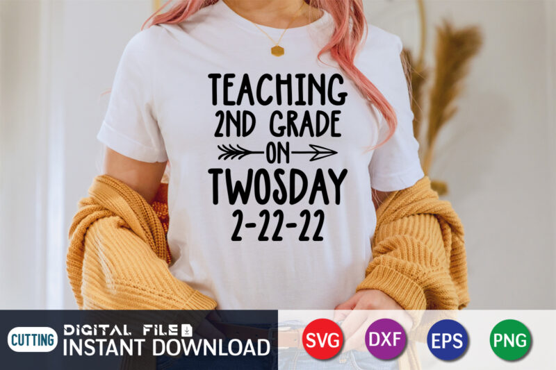 Teaching 2nd Grade on Twosday 2-22-22 T-Shirt, Teaching 2nd grade on twosday t-shirt design, teaching 2nd grade on twosday 2/22/22 svg, tuesday 2/22/22 t shirt, twosday teaching tshirt, funny twosday