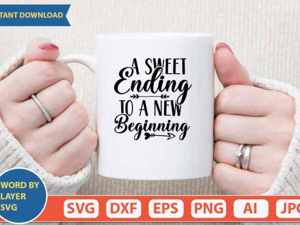 A sweet ending to a new beginning svg vector for t-shirt