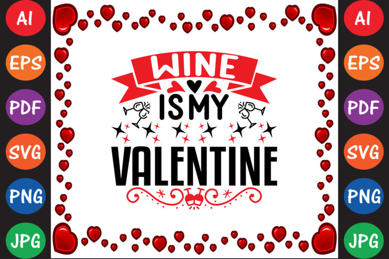 Wine is My Valentine Valentine’s Day T-shirt And SVG Design