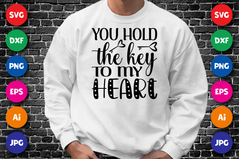 You hold the key to my heart, Happy valentine funny shirt print template, Typography design for 14 February