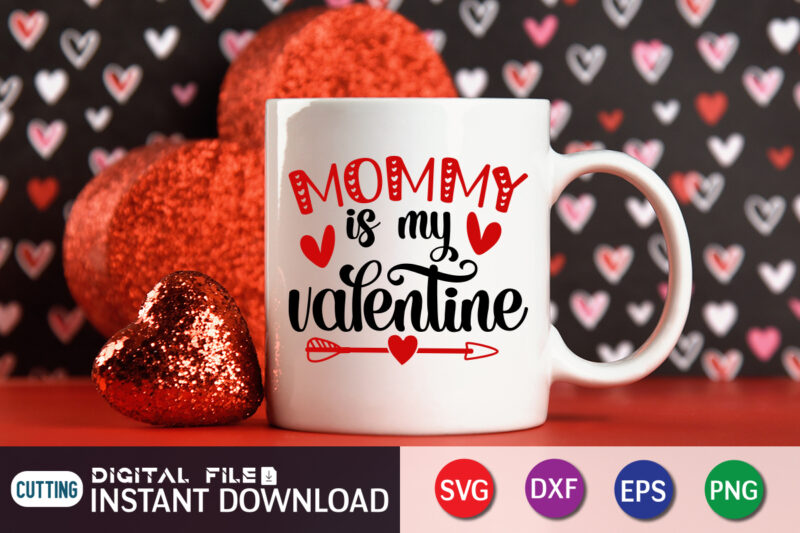 Mommy is my Valentine T shirt, Happy valentine shirt print template, Typography design for 14 February, Cute heart arrow vector