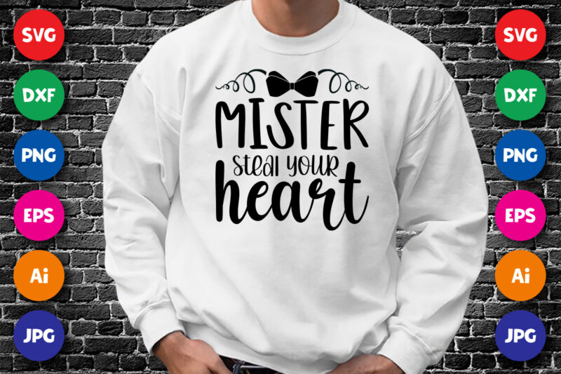 Mister steal your heart T shirt, Happy valentine shirt print template, Vintage element tie vector, Typography design for 14 February