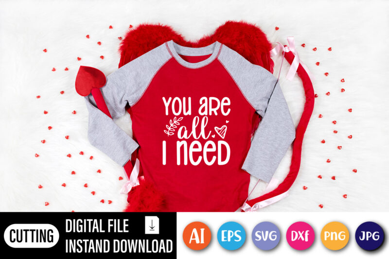 You are all i need valentine t-shirt design cute heart vector element for printing