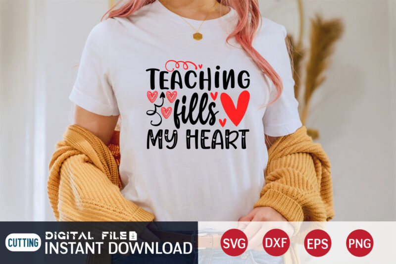 Teaching Fills My Heart T Shirt, Happy Valentine Shirt print template, Cute Heart vector, typography design for 14 February