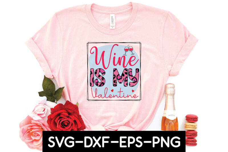 wine is my valentine sublimation