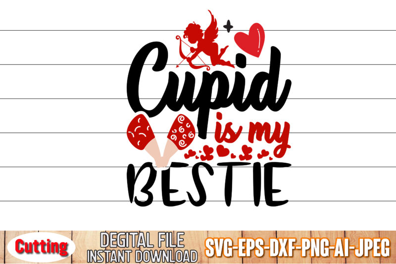 Cupid is My Bestie, Valentines T-Shirt Design