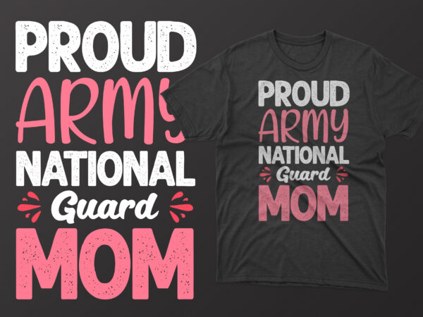 Proud army national guard mom mother’s day t shirts mother’s day t shirts ideas, mothers day t shirts amazon, mother’s day t-shirts wholesale, mothers day t shirts for toddlers, mother’s