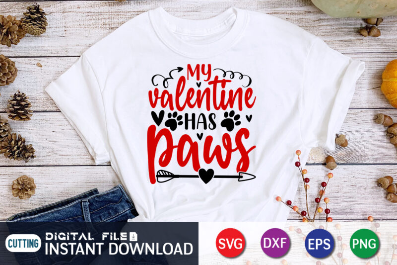 MY Valentine Has Paws T Shirt, Happy Valentine Shirt print template, Heart sign vector, cute Heart vector, typography design for 14 February