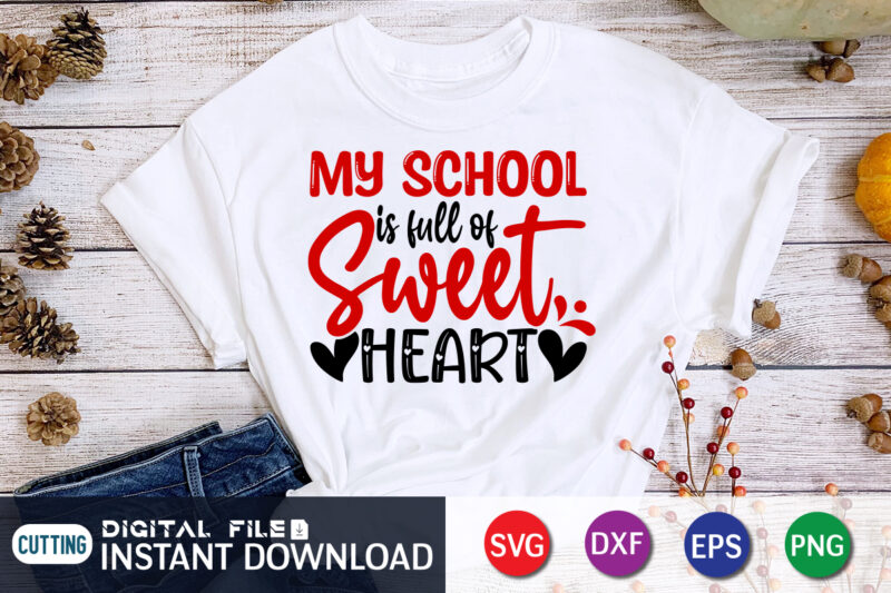 My School is Full Of Sweet Heart T Shirt,Happy Valentine Shirt print template, Heart sign vector, cute Heart vector, typography design for 14 February