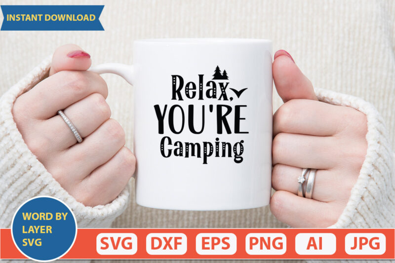 Relax, You’re Camping SVG Vector for t-shirt