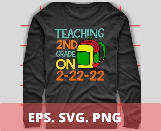 Teaching 2nd Grade On Twosday 2-22-22 22nd February 2022 T-Shirt design svg, Son, Student, Teacher, Uncle, Friends on the holiday,